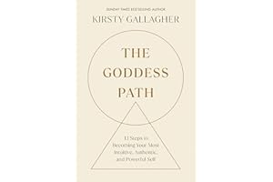 The Goddess Path: 13 Steps to Becoming Your Most Intuitive, Authentic, and Powerful Self