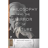 Philosophy and the Mirror of Nature: Thirtieth-Anniversary Edition (Princeton Classics, 81)