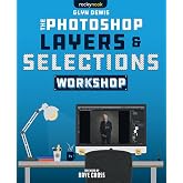 The Photoshop Layers and Selections Workshop