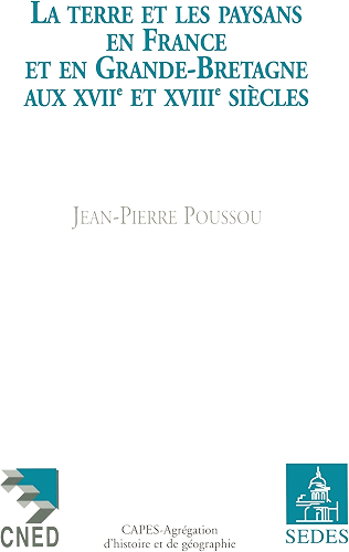 Download La Terre et les Paysans en France et en Grande-Bretagne aux XVIIe et XVIIIe siècles (Cned/Sedes Concours) PDF