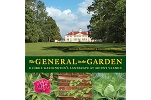 The General in the Garden: George Washington's Landscape at Mount Vernon