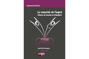 La maturité de l'esprit: Moteur de réussite et d'équilibre (Hors collection) (French Edition)