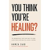 You Think You’re Healing? - The Uncomfortable Truth About Why You Know Exactly What Hurts And Still Choose It Anyway
