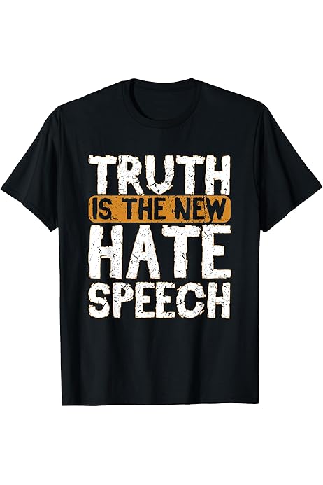 Amazon.com: Truth Is The New Hate Speech Free Speech 1st Amendment T-Shirt  : Clothing, Shoes \u0026 Jewelry