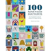 100 Paper Pieced Quilt Blocks: Fun foundation pieced blocks for happy sewing