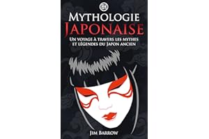 Mythologie Japonaise: Un voyage à travers les mythes et légendes du Japon ancien (Easy History Français) (French Edition)