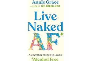 Live Naked AF: A Joyful Approach to Living Alcohol Free