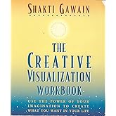 The Creative Visualization Workbook: Second Edition (Gawain, Shakti)