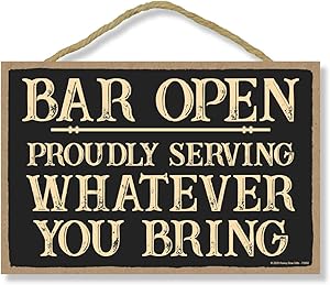 Honey Dew Gifts Bar Decor, Bar Open Proudly Serving Whatever You Bring, 7 inch by 10.5 inch Hanging Wall Decor, Decorative Wood Sign, Bar Cafe Diner Kitchen Garage Man Cave Pub Pool Grill Decorations