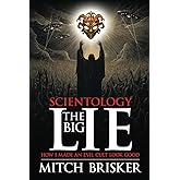 Scientology The Big Lie: How I Made an Evil Cult Look Good