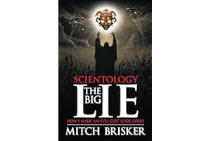 Scientology The Big Lie: How I Made an Evil Cult Look Good