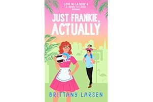 Just Frankie, Actually: A Friends-to-Lovers Romance (Love in LA Book 4)