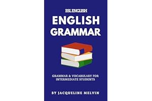 ENGLISH GRAMMAR - ESL ENGLISH: GRAMMAR & VOCABULARY FOR INTERMEDIATE STUDENTS