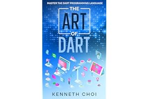 The Art of Dart: Master the Dart Programming Language