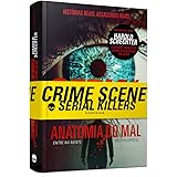 Serial Killers. Anatomia do Mal