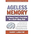 Ageless Memory: The Memory Expert's Prescription for a Razor-Sharp Mind