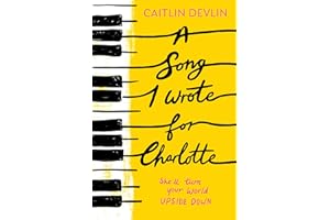 A Song I Wrote For Charlotte: A beautifully written coming-of-age YA romance for fans of Alice Oseman and John Green