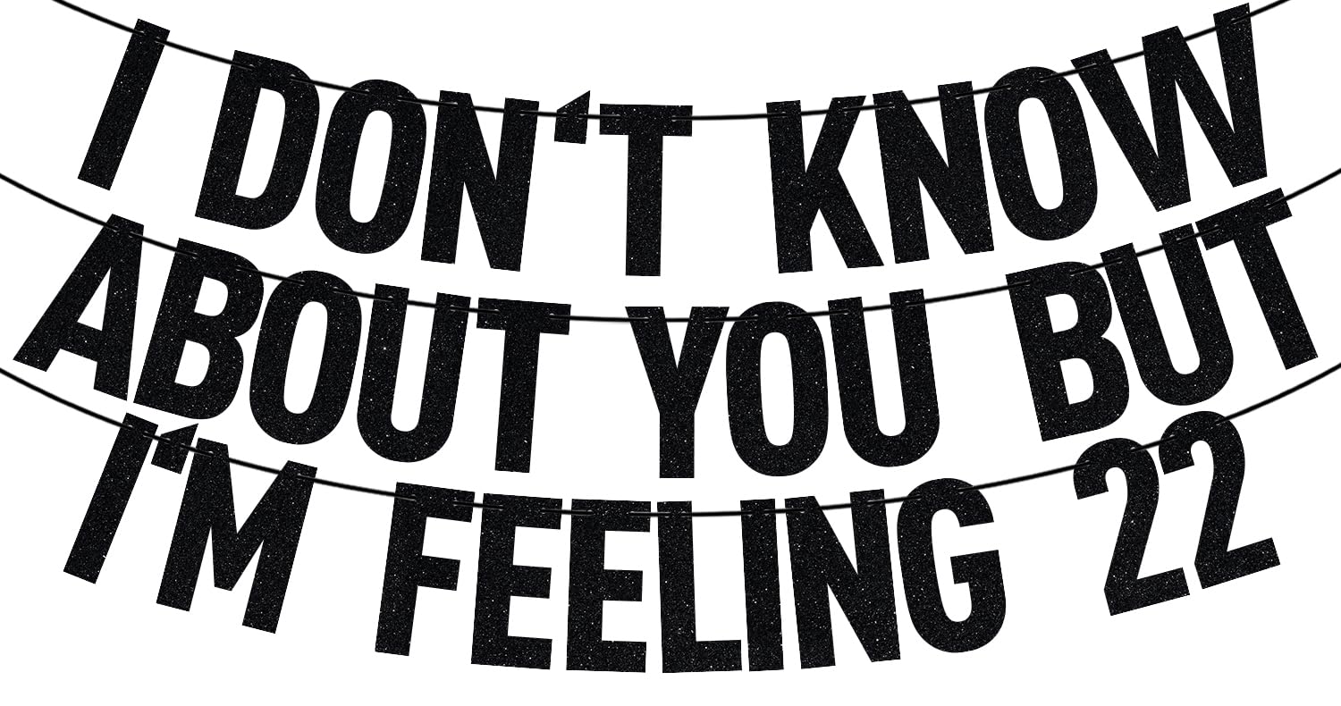 Photo 1 of Black Glitter I Don't Know About You But I'M Feeling 22 Banner, Happy 22nd Birthday/Look At You Turning 22 & Shit, Funny 2nd Birthday Party Decorations Supplies