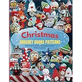 Christmas Crochet Books Patterns: 38 Patterns for Festive Decorations and Cozy Winter Creations