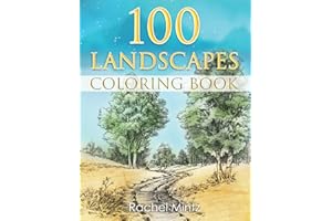 100 Landscapes Coloring Book: Realistic & Picturesque Nature Outdoors, Beautiful Relaxing Beaches, Lighthouses and Rural Houses, Relaxation For Adults