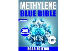 The Methylene Blue Bible: [5 in 1] Revolutionary Treatments for Mitochondrial Dysfunction and All Diseases | Unlock the Poten