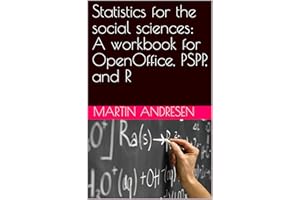 Statistics for the social sciences: A workbook for OpenOffice, PSPP, and R