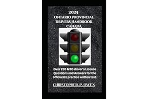 2025 Ontario Provincial Drivers Handbook CANADA: Over 250 MTO driver’s Licence Questions and Answers for the official G1 prac