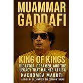 MUAMMER GADDAFI: KING OF KINGS