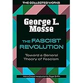 The Fascist Revolution: Toward a General Theory of Fascism (The Collected Works of George L. Mosse)