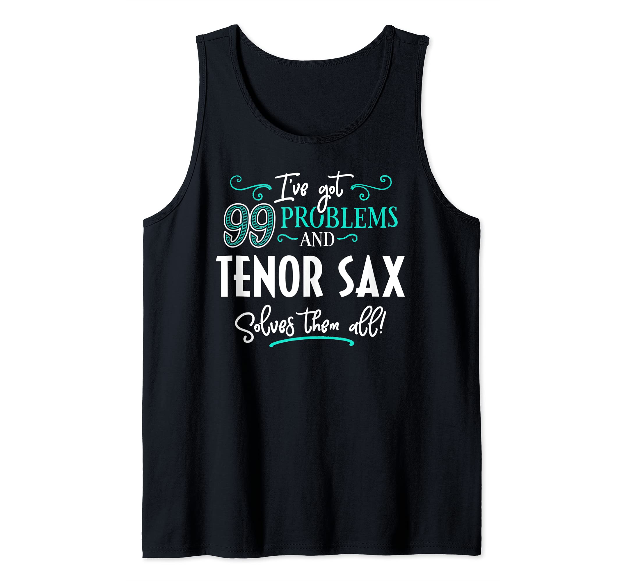 Tenor Sax Design Gift - Tenor Sax Solves Them All! Tank Top