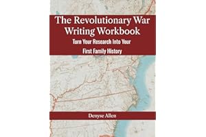 The Revolutionary War Writing Workbook: Turn Your Research Into Your First Family History