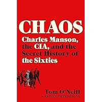 Chaos: Charles Manson, the CIA, and the Secret History of the Sixties