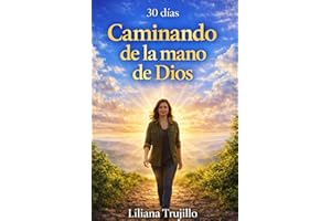 30 días: Caminando de la mano de Dios: Un devocional para fortalecer tu fe, confiar y encontrar paz cada día