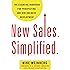 New Sales. Simplified.: The Essential Handbook for Prospecting and New Business Development
