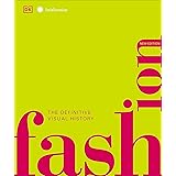 Fashion, New Edition: The Definitive Visual Guide (DK Definitive Cultural Histories)