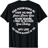 Dear Person Behind Me I Hope You Know Jesus Loves You (Back) T-Shirt