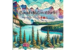 Canada National Parks Coloring Book: Iconic Landmarks and Scenic Wonders: A Relaxing Coloring Experience Featuring 55 Popular
