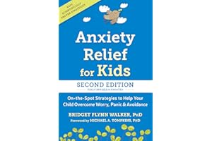 Anxiety Relief for Kids: On-the-Spot Strategies to Help Your Child Overcome Worry, Panic, and Avoidance