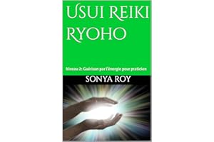 Usui Reiki Ryoho: Niveau 2: Guérison par l’énergie pour praticien (Manuel Usui Reiki Ryoho pour enseignant illustrée en coule