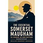 The Essential Somerset Maugham: 33 Books in One Edition (Annotated): Enriched Edition. Novels, Short Stories, Plays &amp; Travel Sketche; Including Of Human Bondage, The Moon and Sixpence&hellip;