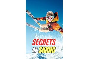 Secrets of Skiing: Myths, Feats, and Curiosities