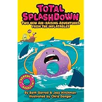 Total Splash Down: Two Splash-tastic Inflatables Adventures (The ...
