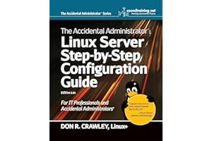 The Accidental Administrator: Linux Server Step-by-Step Configuration Guide