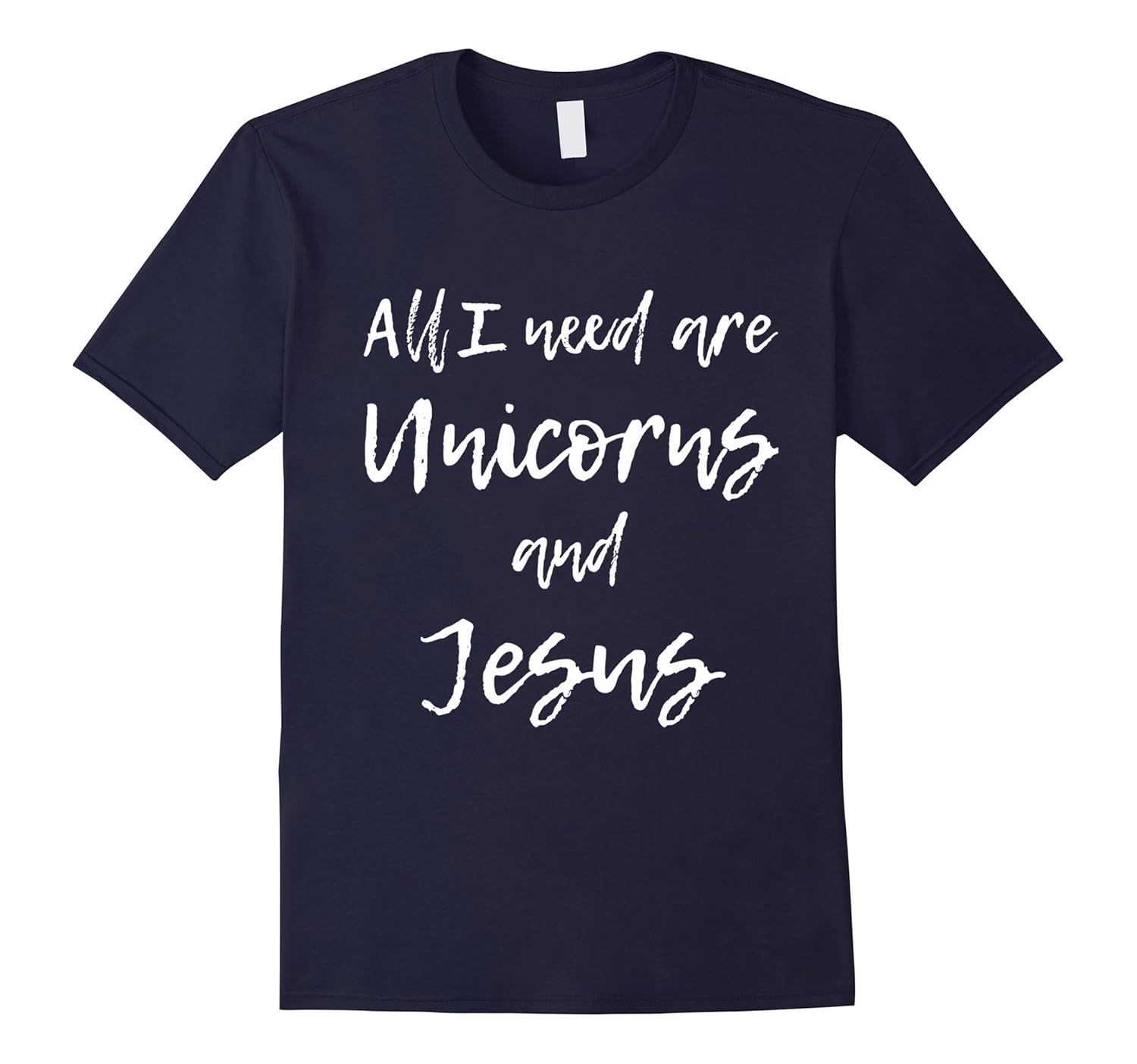 All I Need Are Unicorns And Jesus Funny T Shirt-Rose