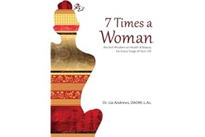 7 Times a Woman: Ancient Wisdom on Health and Beauty for Every Stage of Your Life