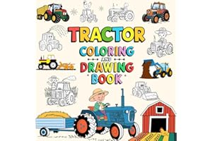 Tractor Coloring and Drawing Book: Discover the Joy of Tractors for Kids, 40 Creative and Fun Images to Draw, Color and Explo