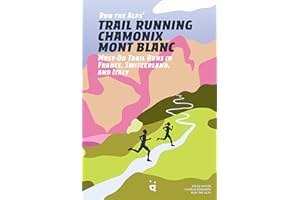 Run the Alps' Trail Running Chamonix-Mont Blanc: 30 Must-Do Trail Runs