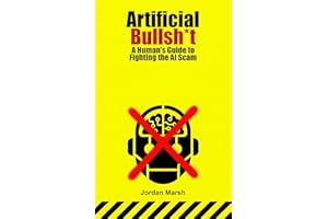 Artificial Bullsh*t: A Human's Guide to Fighting the AI Scam