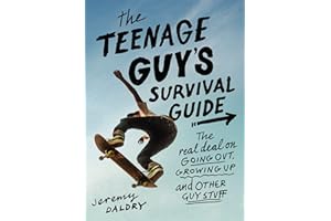 The Teenage Guy's Survival Guide: The Real Deal on Going Out, Growing Up, and Other Guy Stuff