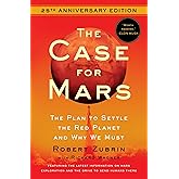 The Case for Mars: The Plan to Settle the Red Planet and Why We Must